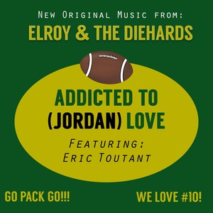 Addicted To (Jordan) Love [feat. Eric Toutant]