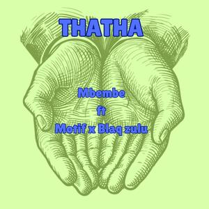 Thatha (feat. motif & Blaq zulu)