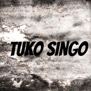Tuko Singo (Explicit)