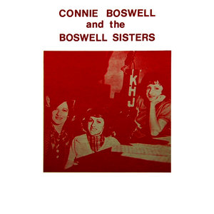 Connie Boswell & The Boswell Sisters