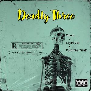 Deadly Three (feat. Loyol Col & Polo The Thrill) (Explicit)