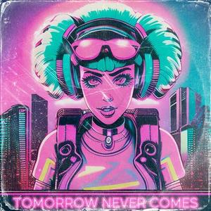 TOMORROW NEVER COMES