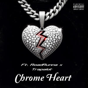 Chrome Heart (feat. XxRoadRunna2zxX & Trapalot) (Explicit)