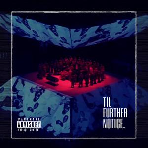 TIL FURTHER NOTICE (Explicit)