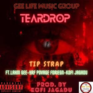 Teardrop (feat. Lahm Gee, YRF Povage foreign & Kofi Jagadu) (Explicit)