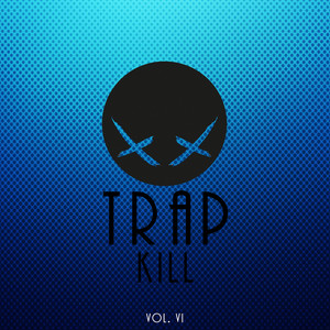 Trap Kill, Vol.VI