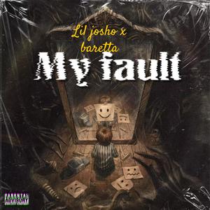 My fault (feat. baretta) (Explicit)