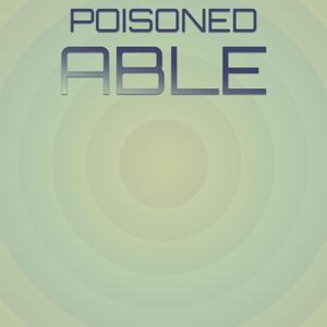 Poisoned Able