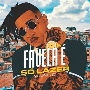 Young Di - Favela é só Lazer