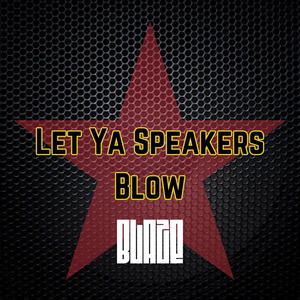 Let Ya Speakers Blow