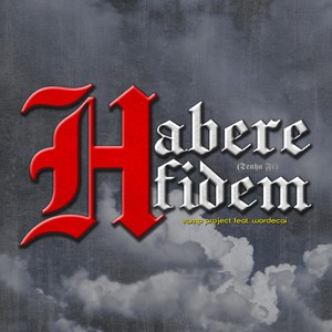 Habere Fidem (Tenha Fé)