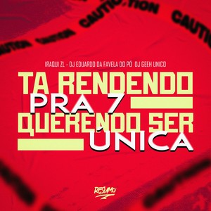 Tá Rendendo Pra 7 Querendo Ser Única (Explicit)