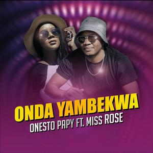 Onda Yambekwa (feat. Miss Rose)