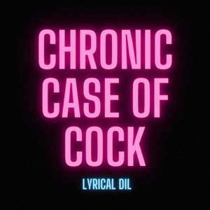 Chronic Case of Cock (Explicit)