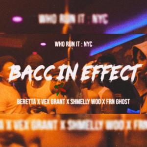 Bacc In Effect (WhoRunItNYC Performance) (feat. Vex Grant, Shmelly Woo & FRN Ghost) [Explicit]