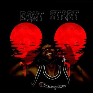 DONT START (Explicit)