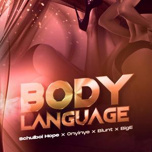 Body Language (feat. BigE, Onyinye & Blunt)