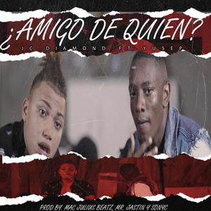 ¿Amigo De Quien? (feat. Yusep)