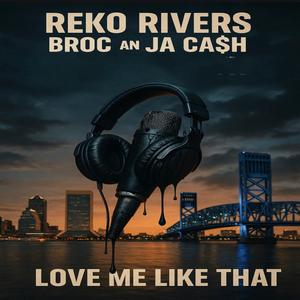 Love me like that (feat. Broc & JA Cash) (Explicit)
