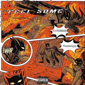 Feel Some (feat. Toowavyyy) [Explicit]