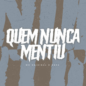 Quem Nunca Mentiu (Explicit)