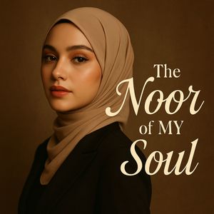 The Noor of My Soul