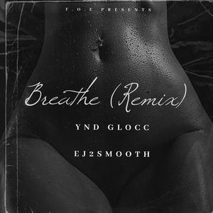 Breathe (feat. EJ2Smooth) (Remix|Explicit)