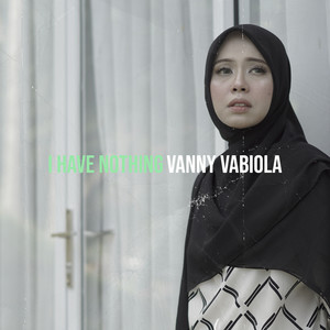 I Have Nothing-Vanny Vabiola