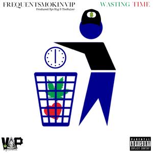 Wasting Time (Big G The Ruler) (Explicit)