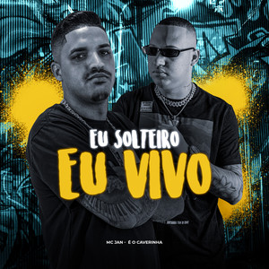 Eu Solteiro Eu Vivo (Explicit)