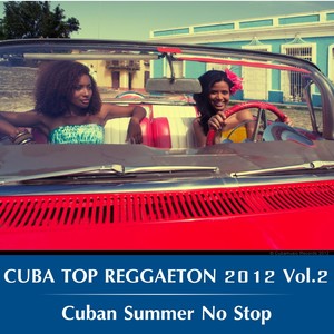 Cuba Top Reggaeton 2012, Vol. 2: Cuban Summer No Stop