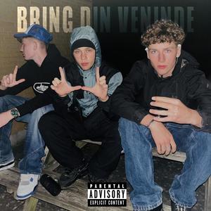 Bring Din Veninde (Explicit)