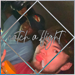 Catch a Flight (Explicit)