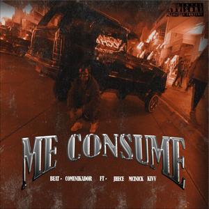 ME CONSUME (feat. JHECE, MCINICK & KIVV) [Explicit]