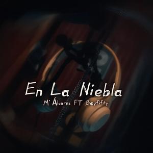 En La Niebla (feat. Boyfifty & Wolf Músic)