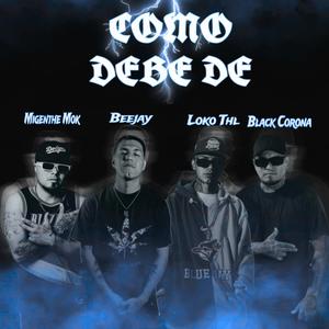 Como debe de (feat. LokoThl, Bee jay & Black corona) [Explicit]