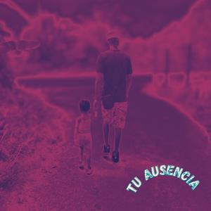 Tu Ausencia (Explicit)