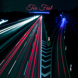 Too Fast (Explicit)