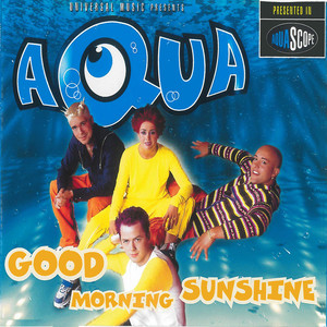 Aqua - Good Morning Sunshine (Love To Infinity's Radio Mix)