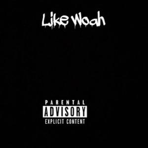 Like woah (Explicit)