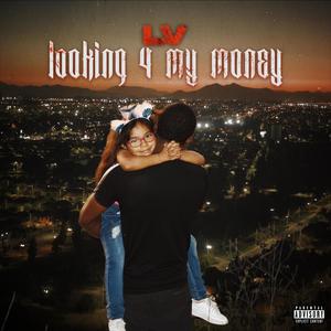 Looking 4 My Money (Explicit)