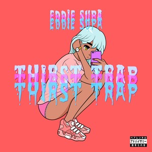 THIRST TRAP (Explicit)