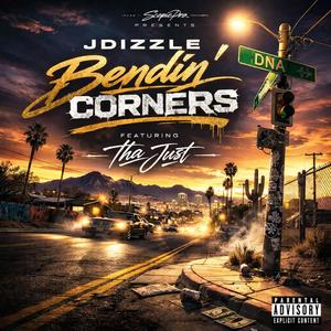 Bendin' Corners (feat. JDizzle & Tha Just) (Explicit)