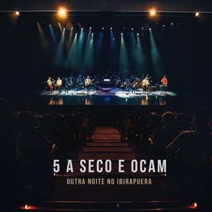 5 a seco e OCAM: Outra Noite No Ibirapuera