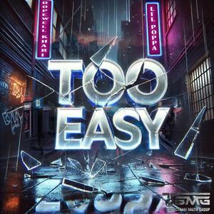 Too Easy (feat. Lil Poppa) [Explicit]