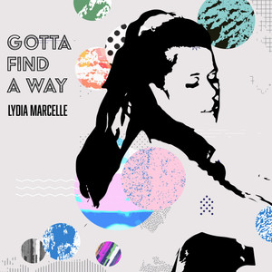 Gotta Find A Way(feat. Lydia Marcelle)