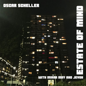 Oscar Scheller - Estate of Mind (Explicit)