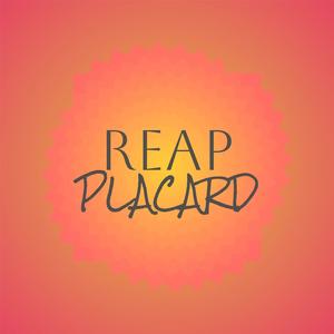 Reap Placard