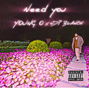 NEED YOU (feat. NDP Blanch) (Explicit)