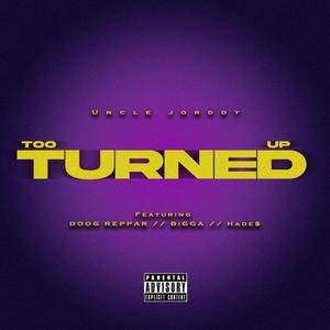 Too turned up (feat. BiggaBeatz, Doog Reppar & Don hades)